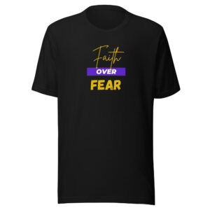 Faith Over Fear Unisex T-shirt